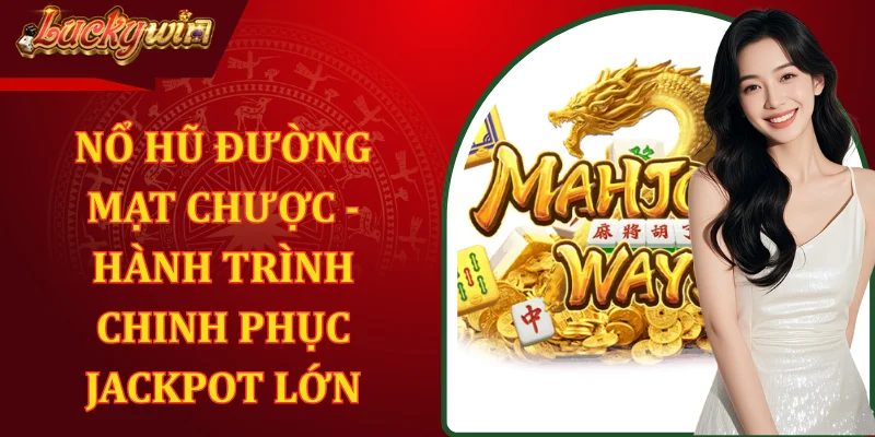 Nổ Hũ Đường Mạt Chược - Hành Trình Chinh Phục Jackpot Lớn