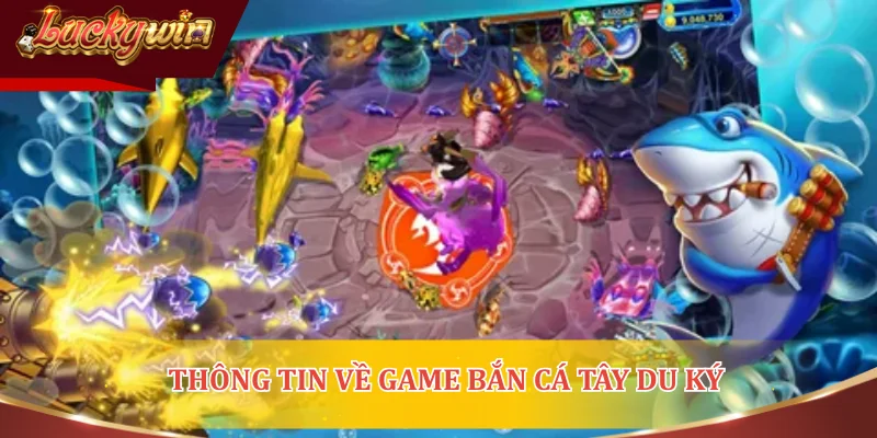 Thông tin về game bắn cá Tây Du Ký